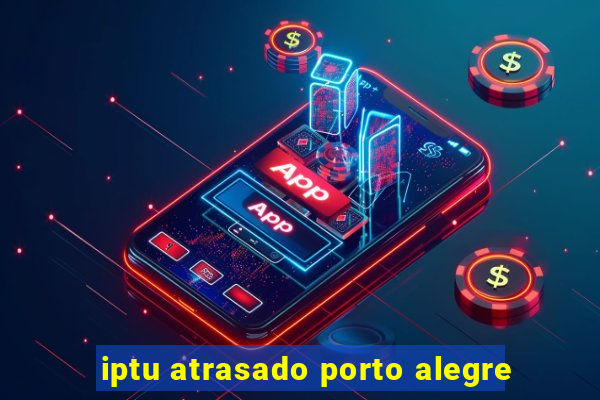iptu atrasado porto alegre